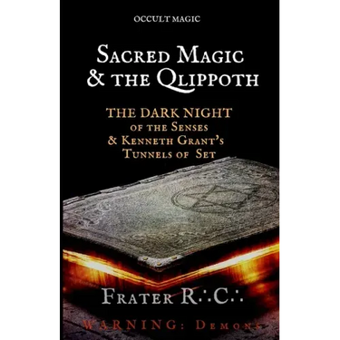 Occult Magic: Sacred Magic & the Qlippoth: The Dark Night of the Senses & Kenneth Grant's Tunnels of Set