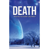 Death: And the Incredible Life After!