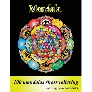 Coloring Book for Adults 100 Mandalas, Stress Relieving Mandala: Amazing Mandalas for Stress Relief and Relaxation, Designs for Adults Relaxation