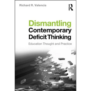 Dismantling Contemporary Deficit Thinking: Educational Thought and Practice