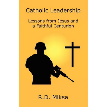 Catholic Leadership: Lessons from Jesus and a Faithful Centurion