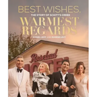 Best Wishes, Warmest Regards: The Story of Schitt's Creek