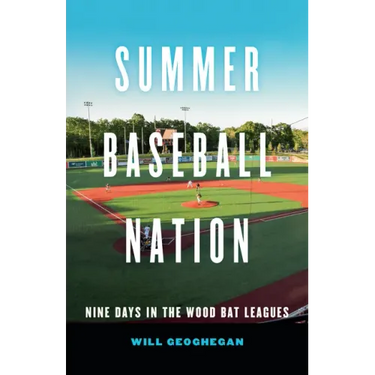 Summer Baseball Nation: Nine Days in the Wood Bat Leagues