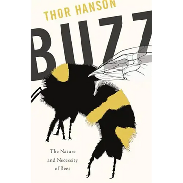 Buzz: The Nature and Necessity of Bees