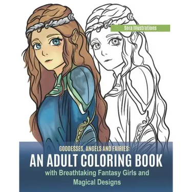 Goddesses, Angels and Fairies: An Adult Coloring Book with Breathtaking Fantasy Girls and Magical Designs