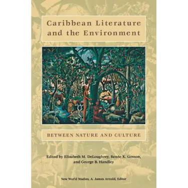 Caribbean Literature and the Environment: Between Nature and Culture