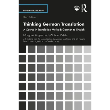 Thinking German Translation: A Course in Translation Method: German to English