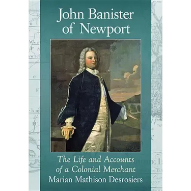 John Banister of Newport: The Life and Accounts of a Colonial Merchant