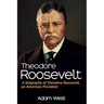 Theodore Roosevelt: A biography of Theodore Roosevelt, an American President