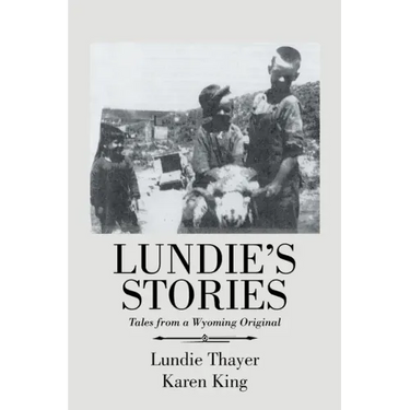 Lundie's Stories: Tales from a Wyoming Original