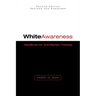 White Awareness: Handbook for Anti-Racism Training