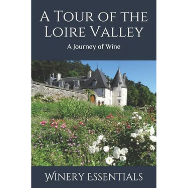 A Tour of the Loire Valley: A Journey of Wine
