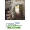 Why Seek the Living among the Dead