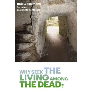 Why Seek the Living among the Dead