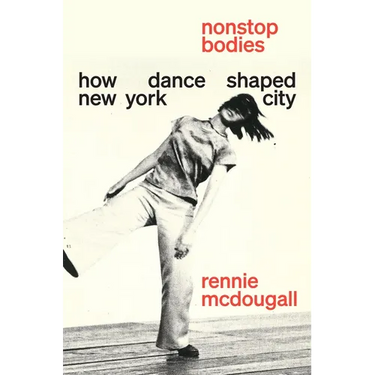 Nonstop Bodies: How Dance Shaped New York City