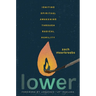 Lower: Igniting Spiritual Awakening Through Radical Humility