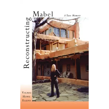 Reconstructing Mabel: A Taos Memoir