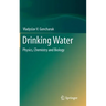 Drinking Water: Physics, Chemistry and Biology