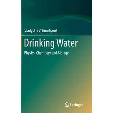 Drinking Water: Physics, Chemistry and Biology