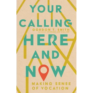 Your Calling Here and Now: Making Sense of Vocation