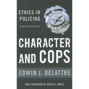 Character & Cops, 6th Edition: Ethics in Policing
