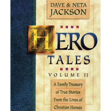 Hero Tales, Vol. 2: A family treasury of true stories from the lives of Christian heroes.