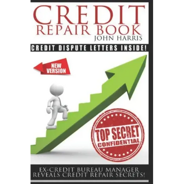 Credit Repair Book: Ex Credit Bureau Manager Reveals Credit Repair Secrets