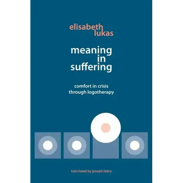 Meaning in Suffering: Comfort in Crisis through Logotherapy
