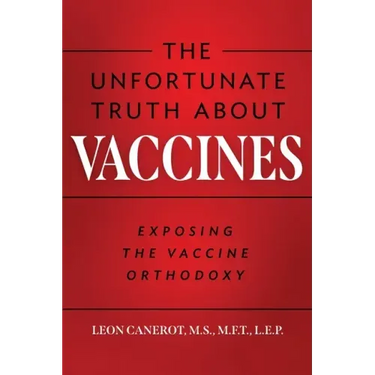 The Unfortunate Truth About Vaccines: Exposing the Vaccine Orthodoxy