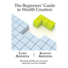 The Beginners' Guide to Wealth Creation