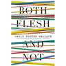 Both Flesh and Not: Essays