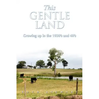 This Gentle Land: Growing Up in the 1930's and 40's