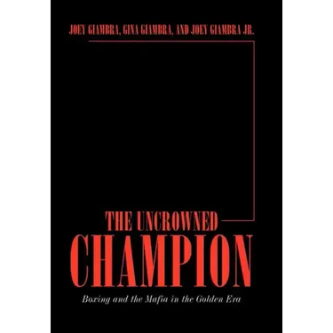 The Uncrowned Champion: Boxing and the Mafia in the Golden Era