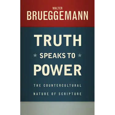 Truth Speaks to Power: The Countercultural Nature of Scripture