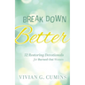 Break Down Better: 52 Restoring Devotionals for Burned-Out Women
