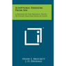 Scriptural Freedom from Sin: A Defense of the Precious Truth of Entire Sanctification by Faith