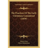 The Practices Of The Early Christians Considered (1838)
