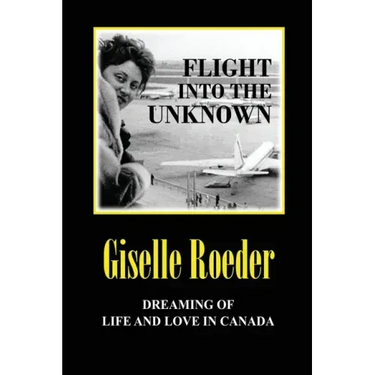 Flight Into The Unknown: Dreaming of Life and Love in Canada