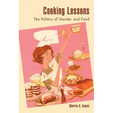Cooking Lessons: The Politics of Gender and Food