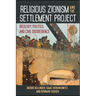 Religious Zionism and the Settlement Project: Ideology, Politics, and Civil Disobedience