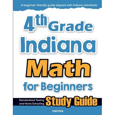 4th Grade Indiana Math for Beginners: Standardized Testing and Home Schooling Study Guide