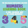 The Brazilian Portuguese Children Numbers Learning Book: A Fun, Colorful Way to Learn Numbers!