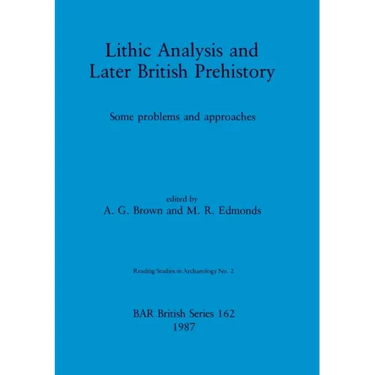 Lithic Analysis and Later British Prehistory: Some problems and approaches