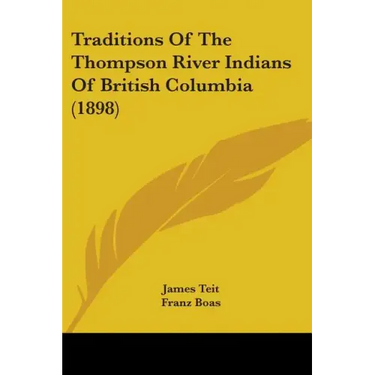 Traditions Of The Thompson River Indians Of British Columbia (1898)