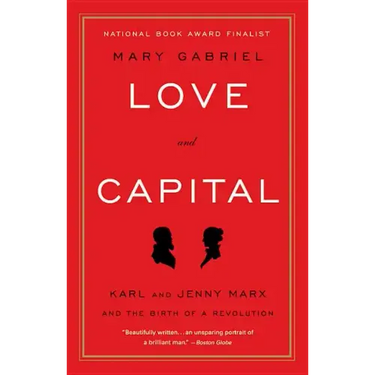 Love and Capital: Karl and Jenny Marx and the Birth of a Revolution
