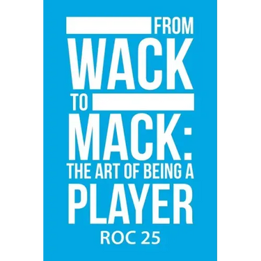From Wack to Mack: the Art of Being a Player