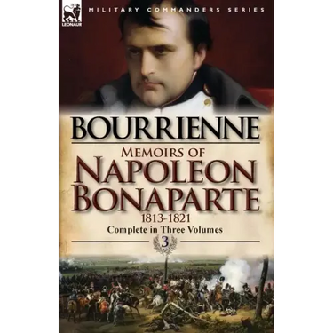 Memoirs of Napoleon Bonaparte: Volume 3-1813-1821