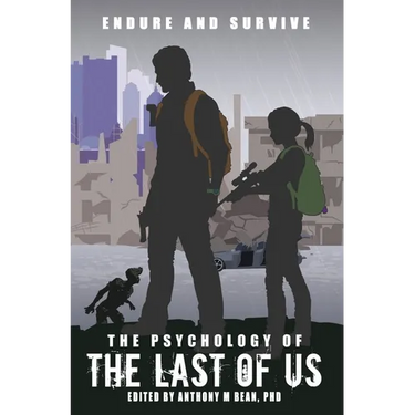 The Psychology of the Last of Us: Endure and Survive