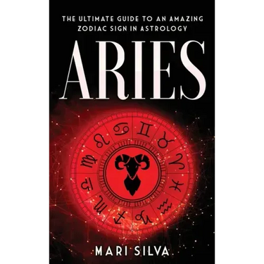 Aries: The Ultimate Guide to an Amazing Zodiac Sign in Astrology