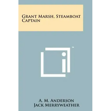 Grant Marsh, Steamboat Captain